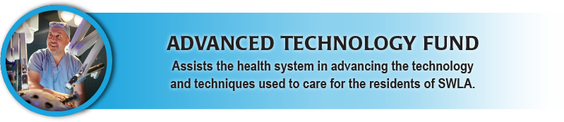 Advanced Technology fund assists in advancing technology to care for the residents of SWLA. Click here to learn more. 